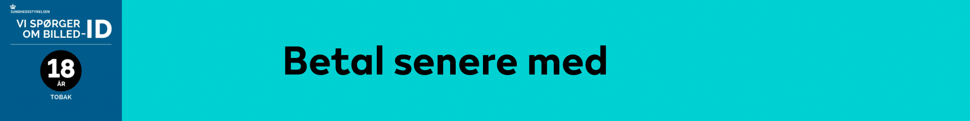 Betal senere med ViaBill eller Klarna